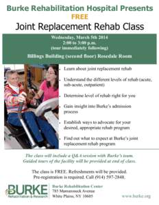 Burke Rehabilitation Hospital Presents FREE Joint Replacement Rehab Class Wednesday, March 5th:00 to 3:00 p.m.