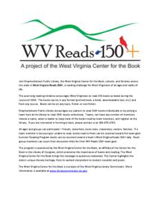 Join Shepherdstown Public Library, the West Virginia Center for the Book, schools, and libraries across the state in West Virginia Reads 150+, a reading challenge for West Virginians of all ages and walks of life.