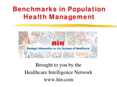 Benchmarks in Population Health Management Brought to you by the Healthcare Intelligence Network www.hin.com