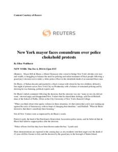 Content Courtesy of Reuters  New York mayor faces conundrum over police chokehold protests By Ellen Wulfhorst NEW YORK Thu Dec 4, 2014 6:12pm EST