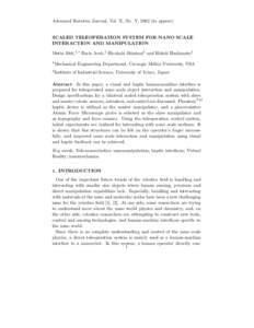 Advanced Robotics Journal, Vol. X, No. Y, 2002 (to appear)  SCALED TELEOPERATION SYSTEM FOR NANO SCALE INTERACTION AND MANIPULATION Metin Sitti,1,∗ Baris Aruk,2 Hirohaki Shintani2 and Hideki Hashimoto2 1 Mechanical