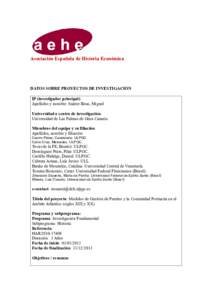 Asociación Española de Historia Económica  DATOS SOBRE PROYECTOS DE INVESTIGACIÓN IP (investigador principal): Apellidos y nombre: Suárez Bosa, Miguel Universidad o centro de investigación: