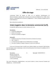 Référence : LOL-St[removed]Offre de stage Luxembourg Online SA, fondée en 1995, est un opérateur luxembourgeois de télécommunications spécialisé dans la fourniture de services de téléphonie fixe, mobile, l’