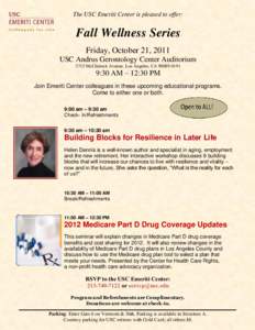 The USC Emeriti Center is pleased to offer:  Fall Wellness Series Friday, October 21, 2011 USC Andrus Gerontology Center Auditorium 3715 McClintock Avenue, Los Angeles, CA