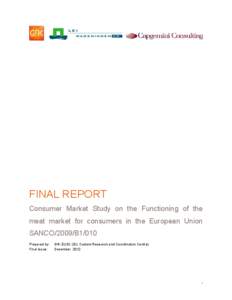 FINAL REPORT Consumer Market Study on the Functioning of the meat market for consumers in the European Union SANCO/2009/B1/010 Prepared by: Final Issue: