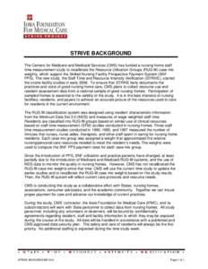 STRIVE BACKGROUND The Centers for Medicare and Medicaid Services (CMS) has funded a nursing home staff time measurement study to recalibrate the Resource Utilization Groups (RUG-III) case mix weights, which support the S