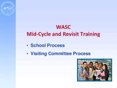 WASC Mid-Cycle and Revisit Training • School Process