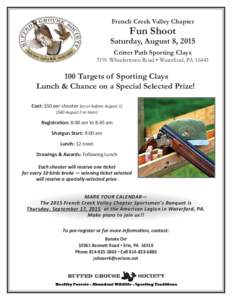 French Creek Valley Chapter  Fun Shoot Saturday, August 8, 2015 Critter Path Sporting Clays 3191 Wheelertown Road ▪ Waterford, PA 16441