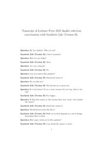 Transcript of Loebner Prize 2015 finalist selection conversation with Synthetic Life (Version B). Question Hi, I’m Andrew. Who are you? Synthetic Life (Version B) I don’t remember Question How are you today?