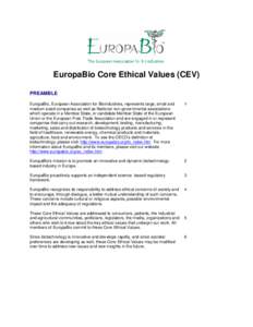 EuropaBio Core Ethical Values (CEV) PREAMBLE EuropaBio, European Association for Bioindustries, represents large, small and medium sized companies as well as National non-governmental associations which operate in a Memb