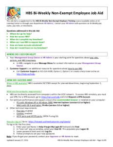 HBS Bi-Weekly Non-Exempt Employee Job Aid This Job Aid is a supplement to the HBS Bi-Weekly Non-Exempt Employee Training course (available online at UC Learning Center or through your department HR Admin). Contact your H