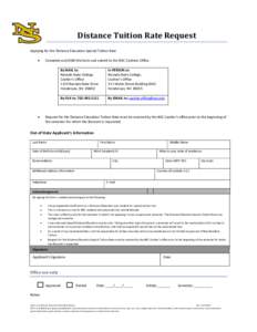 Distance Tuition Rate Request Applying for the Distance Education Special Tuition Rate  Complete and SIGN this form and submit to the NSC Cashiers Office.