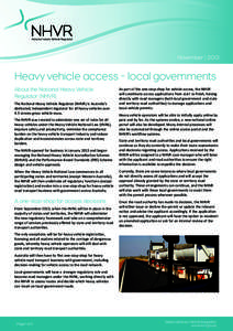 November | 2013  Heavy vehicle access - local governments About the National Heavy Vehicle Regulator (NHVR) The National Heavy Vehicle Regulator (NHVR) is Australia’s