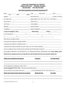 CASALINO CHIROPRACTIC CENTER[removed]N 35TH AVE PHOENIX AZ[removed]9933 FAX[removed]New Patient Registration and Accident Questionnaire  Name: _______________________________________ Age: _________Date of bir