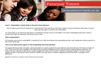 Level 4 – Employability: A Quick Guide for Personal Tutors (February) This ‘at a glance guide’ has been designed to provide Personal Tutors with the key information needed to support and signpost their tutees to re