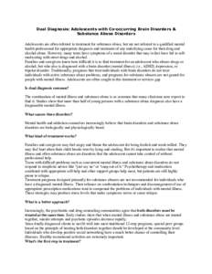 Dual Diagnosis: Adolescents with Co-occurring Brain Disorders & Substance Abuse Disorders Adolescents are often referred to treatment for substance abuse, but are not referred to a qualified mental health professional fo