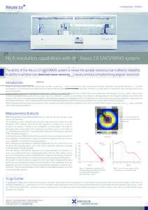 Technical Note - TN-XE01  High resolution capabilities with the Xeuss 2.0 SAXS/WAXS system The ability of the Xeuss 2.0 SAXS/WAXS system to reveal the sample nanostructure is directly related to its ability to achieve lo