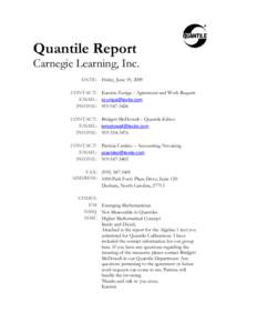 Quantile Report Carnegie Learning, Inc. DATE: Friday, June 19, 2009 CONTACT: Kanista Zuniga – Agreement and Work Request EMAIL: [removed] PHONE: [removed]