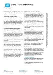 Mental illness and violence SANE Factsheet Are people with a mental illness violent? Having a mental illness does not mean someone will be violent. People receiving treatment for a mental illness are