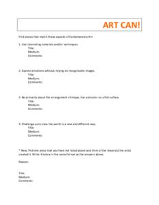 ART	
  CAN!	
   	
   Find	
  pieces	
  that	
  match	
  these	
  aspects	
  of	
  Contemporary	
  Art.	
     1.	
  Use	
  interesting	
  materials	
  and/or	
  techniques.	
   	
  