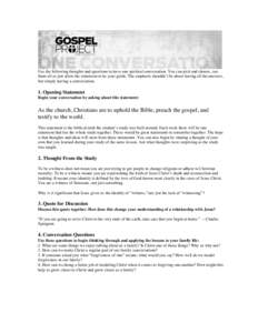 Use the following thoughts and questions to have one spiritual conversation. You can pick and choose, use them all or just allow the statement to be your guide. The emphasis shouldn’t be about having all the answers, b