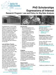 PhD Scholarships Expressions of Interest Research Program: Law and Policy for Big Data Analysis Established with a grant of $25 million in July 2014, the Data to