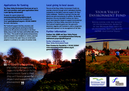 Applications for funding  Local giving to local causes The Stour Valley Environment Fund was set up in 2012 and considers small grant applications twice