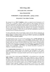 TEN-T Days[removed]November 2011, 14:30-16:00 Queen Elizabeth Hall WORKSHOP 1: Freight multimodality – putting corridors into practice: Cross-Alpine Corridors