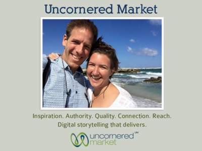 Uncornered Market  Inspiration. Authority. Quality. Connection. Reach. Digital storytelling that delivers.  Meet Dan & Audrey