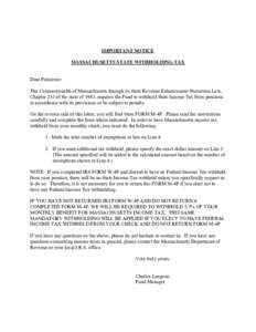 IMPORTANT NOTICE MASSACHUSETTS STATE WITHHOLDING TAX Dear Pensioner: The Commonwealth of Massachusetts through its State Revenue Enhancement Protection Law, Chapter 233 of the Acts of 1983, requires the Fund to withhold 