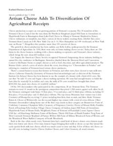 Rutland Business Journal Article published Apr 7, 2008 Artisan Cheese Adds To Diversification Of Agricultural Receipts Cheese production occupies an ever-growing portion of Vermont’s economy. The 35 members of the