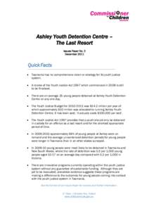 Ashley Youth Detention Centre – The Last Resort Issues Paper No. 2 December[removed]Quick Facts