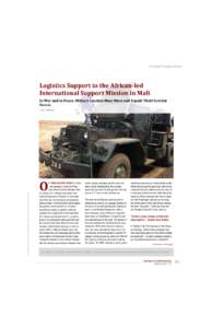 Global	Perspectives	  Logistics	Support	to	the	African‐led International	Support	Mission	in	Mali	 In	War	and	in	Peace,	Military	Leaders	Must	Move	and	Supply	Their	Combat	 Forces.