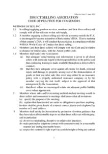 Effective from 13 June[removed]DIRECT SELLING ASSOCIATION CODE OF PRACTICE FOR CONSUMERS METHODS OF SELLING 1.1 In selling/supplying goods or services, members (and their direct sellers) will