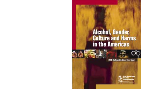 PAHO Multicentric Study Final Report - Reporte Final del Estudio Multicéntrico OPS  PAHO Multicentric Study Final Report Alcohol, Gender, Culture and Harms