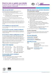 Enrol to vote or update your details for persons who are unable to sign their name due to physical incapacity in Queensland Who can use this form?  Who has access to your enrolment information?