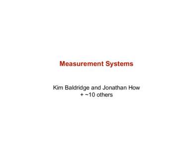 Measurement Systems Kim Baldridge and Jonathan How + ~10 others Measurement system within DDDAS Framework Instruments