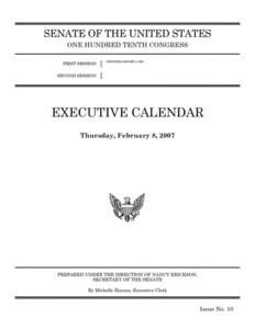 UNANIMOUS CONSENT AGREEMENT Gen. George W. Casey, Jr. (Cal. No. 15) Ordered, That at 11:00 a.m., on Thursday, February 8, 2007, the Senate proceed to executive session and resume consideration of the nomination of Gener