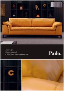 Enjoy life Enjoy your sofa Create your own combination Pado.