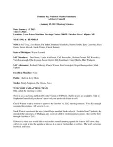 Thunder Bay National Marine Sanctuary Advisory Council - January 15, 2013 Meeting MinutesDate: January 15, 2013 Time: 6:30pm Location: Great Lakes Maritime Heritage Center, 500 W. Fletcher Street, Alpena, MI MEETING ATTE