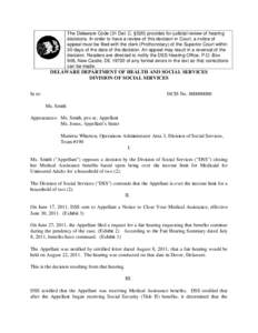 The Delaware Code (31 Del. C. §520) provides for judicial review of hearing decisions. In order to have a review of this decision in Court, a notice of appeal must be filed with the clerk (Prothonotary) of the Superior 