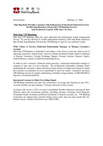 Press Release  February 23, 2004 Dah Sing Bank Provides Customer with Dedicated & Professional Financial Services All Dah Sing Branches will provide VIP Banking Services