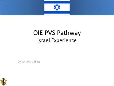 OIE PVS Pathway Israel Experience Dr. Aniella Gilboa  Agenda