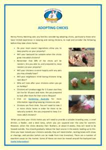 ADOPTING CHICKS Henny Penny Hatching asks any families considering adopting chicks, particularly those who have limited experience in keeping and raising chickens, to read and consider the following before they take chic