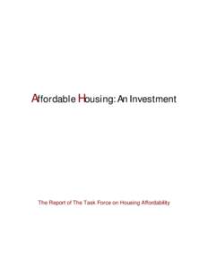 Affordable Housing: An Investment  The Report of The Task Force on Housing Affordability TASK FORCE ON HOUSING AFFORDABILITY