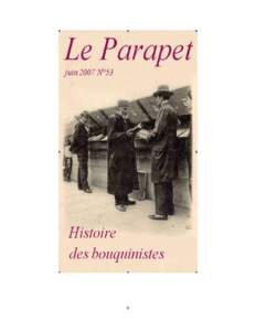 0  PREAMBULE Le numéro 52 du Parapet avait accueilli l’étude de six personnages en quête d’enquête : Des bouquinistes des quais de Paris, une étude sociale. Publiée en 1993, cette étude est toujours