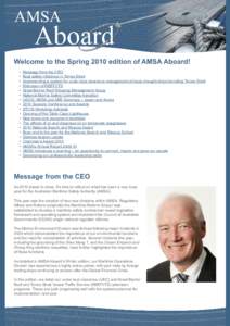 Welcome to the Spring 2010 edition of AMSA Aboard! •	 Message from the CEO •	 Boat safety initiatives in Torres Strait •	 Implementing a system for under keel clearance management of deep draught ships transiting T