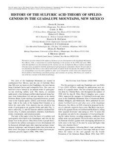 David H. Jagnow, Carol A. Hill, Donald G. Davis, Harvey R. DuChene, Kilmberly I. Cunningham, Diana E. Northup, and J. Michael Queen - History of sulfuric acid theory of speleogenesis in the Guadalupe Mountains, New Mexico. Journal of Cave and Karst Studies 62(2): [removed]HISTORY OF THE SULFURIC ACID THEORY OF SPELEOGENESIS IN THE GUADALUPE MOUNTAINS, NEW MEXICO