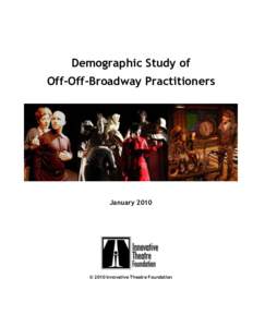 Demographic Study of Off-Off-Broadway Practitioners January 2010  © 2010 Innovative Theatre Foundation