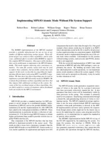 Implementing MPI-IO Atomic Mode Without File System Support Robert Ross Robert Latham William Gropp Rajeev Thakur Brian Toonen Mathematics and Computer Science Division Argonne National Laboratory